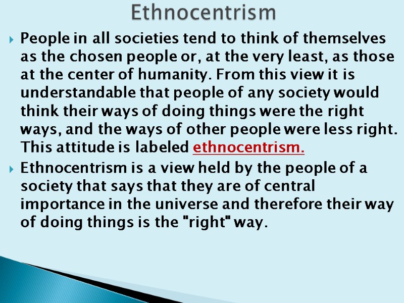 People in all societies tend to think of themselves as the chosen people or,